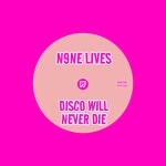 cover: N9ne Lives - Disco Will Never Die