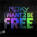 cover: Roky - I Want 2 Be Free