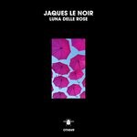 cover: Jaques Le Noir - Luna Delle Rose