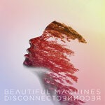 cover: Beautiful Machines - Disconnect: Reconnect