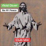 cover: Acid Diver - Be At Peace (Club Mix)