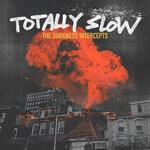 cover: Totally Slow - The Darkness Intercepts (Explicit)