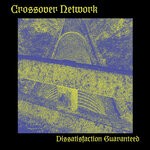 cover: Crossover Network - Dissatisfaction Guaranteed