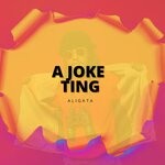 cover: Aligata - A Joke Ting