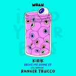 cover: KiRiK|Ranger Trucco - Drive Me Home EP