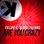 cover: Felipe C|Gigi Fuiano - Are You Crazy