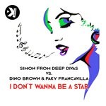 cover: Dino Brown|Paky Francavilla|Simon From Deep Divas - I Don't Wanna Be A Star