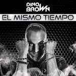 cover: Dino Brown - El Mismo Tiempo