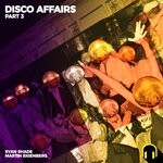 cover: Martin Eigenberg|Ryan Shade - Disco Affairs, Pt. 3