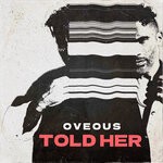 cover: OVEOUS - Told Her