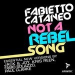 cover: Fabietto Cataneo - Not A Rebel Song (The Remixes)