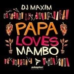 cover: DJ Maxim - Papa Loves Mambo