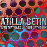 cover: Atilla Cetin - Turn That Bass Up / Out Of The Box