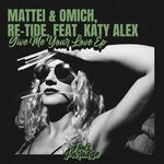 cover: Katy Alex|Mattei & Omich|Re-Tide - Give Me Your Love EP