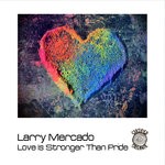 cover: Larry Mercado - Love Is Stronger Than Pride