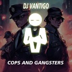 cover: DJ VANTIGO - Cops & Gangsters