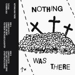 cover: Nothing Was There - Nothing Was There