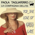 cover: Paola Tagliaferro - For The Love Of Greg Lake