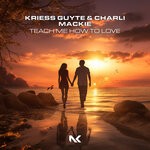 cover: Charli Mackie|Kriess Guyte - Teach Me How To Love