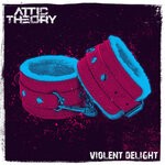 cover: Attic Theory - Violent Delight