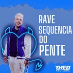 cover: DJ Theo Aguilera - Rave Sequencia Do Pente