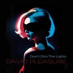 cover: David Pleasure - Don't Dim The Lights