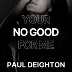 cover: Paul Deighton - You're No Good For Me