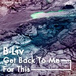 cover: B-Liv - Get Back To Me / For This