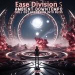 cover: Various - Ease Division 5 - Ambient Downtempo Chill Out Excursion Into Bliss