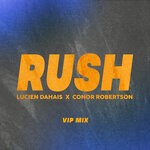 cover: Lucien Dahais|Conor Robertson - Rush (VIP Mix)