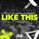 cover: Alex Helder|Diseptix|Incognet - Like This