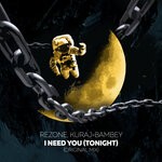 cover: Kuraj-Bambey|REZONE - I Need U (Tonight)