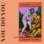 cover: Theodore Kittens - Laugh At Me