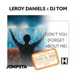 cover: DJ Tom|Leroy Daniels - Don't You (Forget About Me - Remixes)