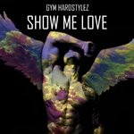 cover: GYM HARDSTYLEZ|SICK GYM LEGEND - Show Me Love