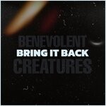 cover: Benevolent Creatures - Bring It Back