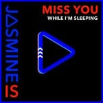 cover: Jasmine Is - Miss You While I'm Sleeping