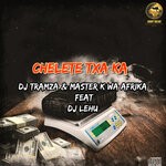 cover: DJ LEHU|Dj tramza|Master k wa Afrika - Chelate Txaka