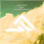 cover: Serpoosh|Georgie Brown - The Moment Is Right