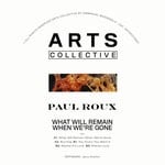 cover: Paul Roux - What Will Remain When We're Gone