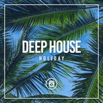 cover: House Music - Deep House Holiday