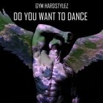 cover: Gym Hardstylez - Do You Want To Dance (Zyzz Hardstyle)