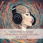 cover: Big Biggie - Rhythmic Reverie (Moikabi Extended Remix)