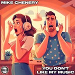 cover: Mike Chenery - You Don't Like My Music