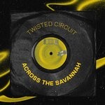 cover: Twisted Circuit - Across The Savannah