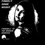 cover: Family Game Night - Farewell To The Broken Hearted