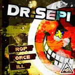 cover: Dr. Sepi - Drop It, Force It, Kill It