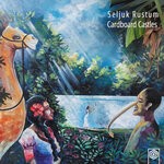 cover: Seljuk Rustum - Cardboard Castles