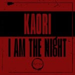 cover: Kaori - I Am The Night