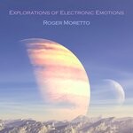 cover: Roger Moretto - Explorations Of Electronic Emotions